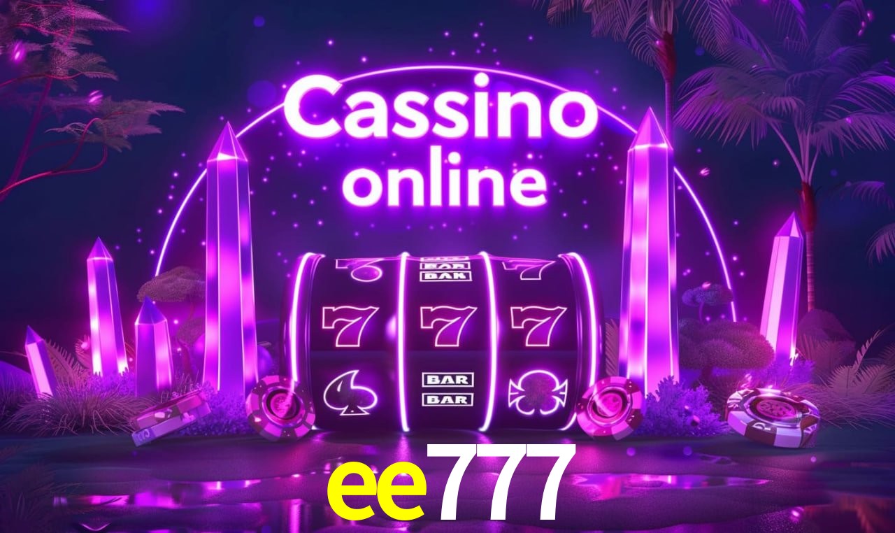 ee777 - cassino ao vivo